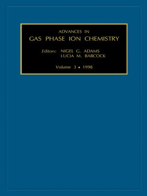 cover image of Advances in Gas Phase Ion Chemistry